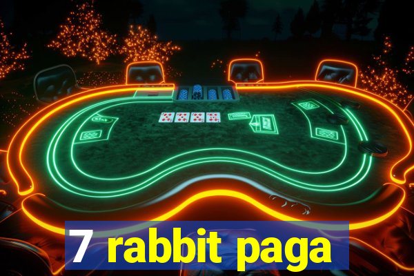 7 rabbit paga